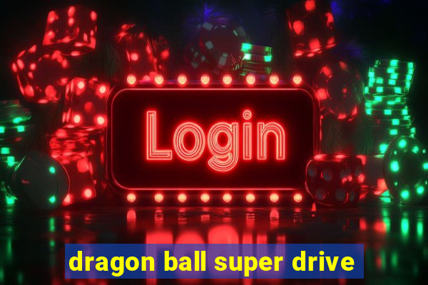 dragon ball super drive